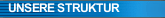 UNSERE STRUKTUR